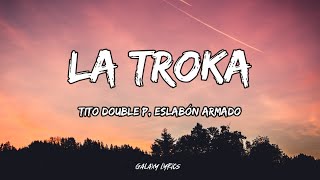 Tito Double P amp Eslabón Armado  La Troka LETRA🎵 [upl. by Rekcut]