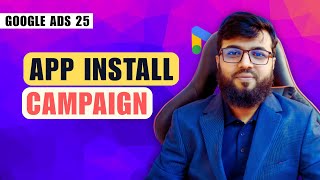 App Install Campaigns Full Tutorial  Google Ads Tutorial 25 [upl. by Mayfield]