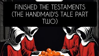 Finished The Testaments By Margaret Atwood Part Two of The Handmaids Tale [upl. by Sinclair]