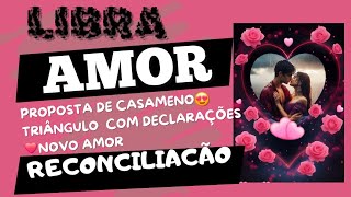 LIBRA 💘BÔNUS 🥰RECONCILIAÇÃO 💖PROPOSTA CASAMENTO❣️TRIÂNGULO E NOVO AMOR😱 [upl. by Ruhnke]