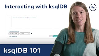 ksqlDB 101 Interacting with ksqlDB [upl. by Mathis395]