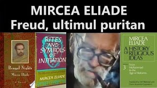 MIRCEA ELIADE Freud ultimul puritan [upl. by Akenom688]