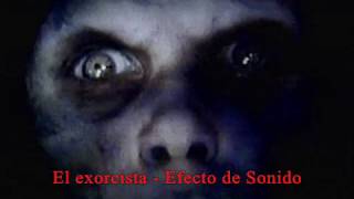 El exorcista  Efecto de Sonido [upl. by Rairb]