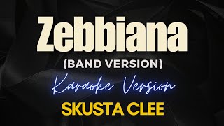 ZEBBIANA Band Version  Skusta Clee Karaoke [upl. by Yalc844]