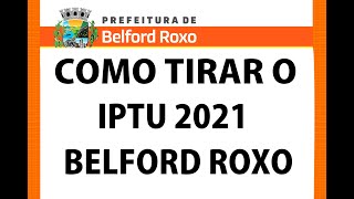 COMO TIRAR O IPTU 2021 DA CIDADE DE BELFORD ROXO pela internete  rápido  fácil IPTU2021 [upl. by Dnaleel]