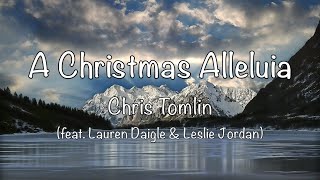 Chris Tomlin  A Christmas Alleluia with lyrics [upl. by Lirpa629]