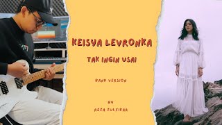 KEISYA LEVRONKA  Tak Ingin Usai  Band Version by Reza Zulfikar [upl. by Oker]