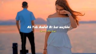 Ab Toh Aadat si hai mujhko aise jeene main  Imran Hashmi Song  Arif Islam  Juda hoke bhi  Aadat [upl. by Smallman]