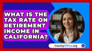 What Is The Tax Rate On Retirement Income In California  CountyOfficeorg [upl. by Ayikaz]