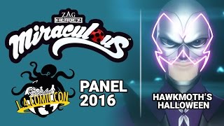 Miraculous Ladybug Panel 2016  Hawkmoths Halloween  Stan Lees LA Comic Con [upl. by Halac]