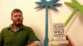 Ethischer Welthandel  Einführung  Christian Felber  ab 13 März 2017 [upl. by Macgregor]