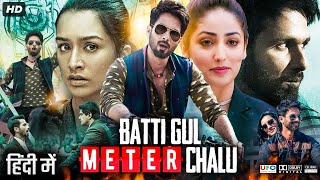 Batti Gul Meter Chalu Full Movie  Shahid Kapoor  Shraddha Kapoor  Divyendu Sharma  Review amp Fact [upl. by Iat]