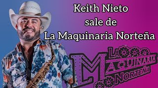 ⚠️ Keith Nieto deja a La Maquinaria Norteña ⚠️ 🎷 [upl. by Ressler986]