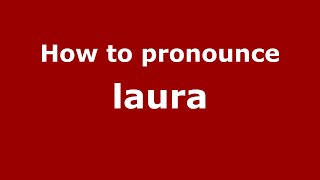 How to Pronounce Laura  PronounceNamescom [upl. by Maryrose]