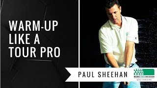 Golf Tip  Warm Up Like A Tour Pro with Paul Sheehan [upl. by Nois]