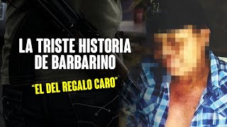 La triste historia de Barbarino quotel del regalo caroquot [upl. by Ellehcil]