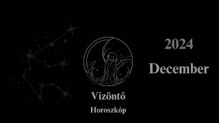 Vízöntő Horoszkóp 2024 December [upl. by Nahtanha]