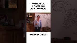 Truth About Lowering Cholesterol  Barbara ONeill [upl. by Verlie]