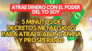 5 MIN DE DECRETOS PODEROSOS  ATRAE ABUNDANCIA Y PROSPERIDAD TODOS LOS DÍAS CON EL PODER DEL YO SOY [upl. by Ynnoj371]