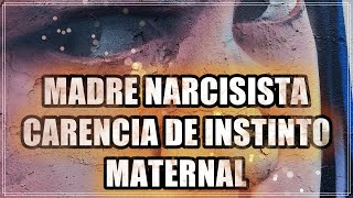 Razones por las que una Madre Narcisista Carece de Instinto Maternal [upl. by Anuala]