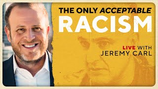 The Only Acceptable Racism In America with Jeremy Carl [upl. by Anoiek]