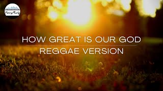 How Great Is Our God  REGGAE COVER by KennyMuziq Christian Reggae [upl. by Korwun]