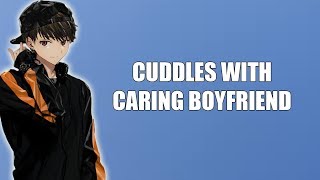 Caring Boyfriend Cuddles With You  ASMR Roleplay [upl. by Anse203]