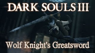 Wolf Knights Greatsword Moveset Dark Souls 3 Boss Weapon [upl. by Leelahk753]