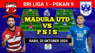 MADURA UNITED VS PSIS SEMARANG  Prediksi starting Lineup  BRI Liga 1 Pekan 9  Live indosiar [upl. by Ennalyrehc140]