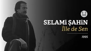 Selami Şahin  İlle de Sen Official Audio [upl. by Press]