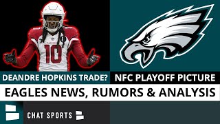 DeAndre Hopkins TRADE Coming Eagles Rumors Eagles Playoff Path Clinching Scenarios NFL Playoffs [upl. by Curry562]