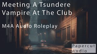 M4A Meeting A Tsundere Vampire At The Club Audio Roleplay Strangers To Lovers [upl. by Doniv]