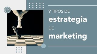 9 tipos de estrategia de marketing [upl. by Fitts671]