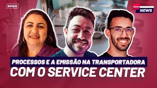 KMM News 76 Como usar o Service Center para estruturar os Processos e a Emissão na Transportadora [upl. by Orferd438]