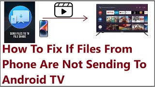 How To Fix If Files From Phone Are Not Sending To Android TV [upl. by Enecnarf]