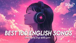 Best 100 English Songs 🌈 Good Vibes Good Life  Chill Spotify Playlist Covers With Lyrics [upl. by Kosey]