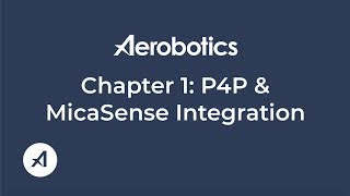 Aerobotics Drone Tutorials  Chapter 1 P4P amp MicaSense Integration [upl. by Rimola]