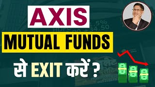 Time to Exit AXIS Mutual Funds  I Why Axis Mutual Funds EQUITY Schemes are NOT performing  I [upl. by Alison]