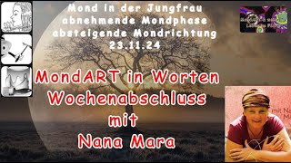 MondART im Wort  Gedanken zum Wochenabschluss von Nana Mara [upl. by Mil]