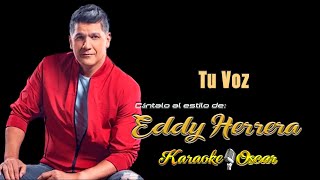 Tu Voz  Eddy Herrera Desvocalizado Karaoke [upl. by Nina]