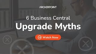 You CAN Upgrade to Microsoft Dynamics 365 Business Central  6 Upgrade Myths [upl. by Anirba]