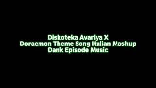 Diskoteka Avariya X Doraemon Theme Song Italian Mashup FREE TO USE FOR DANK EPISODE MUSIC [upl. by Kessiah]