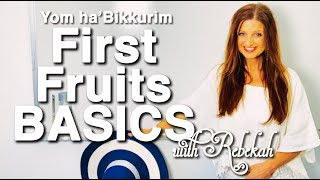 First Fruits Basics  Yom haBikkurim [upl. by Yelha]