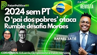 2024 sem PT  O pai dos pobres ataca  Rumble desafia Moraes [upl. by Yatzeck]