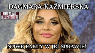 DAGMARA KAŹMIERSKA  NOWE FAKTY W SPRAWIE JEJ MROCZNEJ PRZESZŁOŚCI PODSUMOWANIE DONIESIEŃ [upl. by Oxley178]