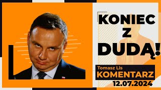 Koniec z Dudą  TOMASZ LIS KOMENTARZ 12072024 [upl. by Enida]