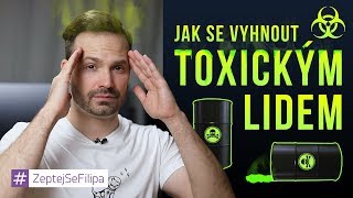 JAK SE VYHNOUT TOXICKÝM LIDEM  ZeptejSeFilipa 101 díl [upl. by Avril]