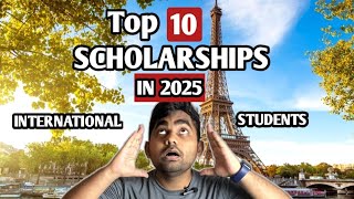 Top 10 Scholarships for International Students in 2025  Apply Now [upl. by Fagan263]