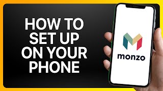 How To Set Up Monzo Bank App On Your Phone Tutorial [upl. by Russi771]