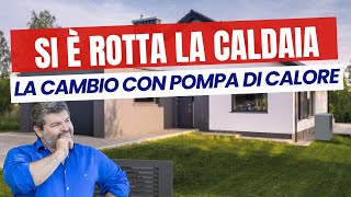 Sostituzione Caldaia con Pompa di Calore Vantaggi Costi e Come Fare [upl. by Wenger653]